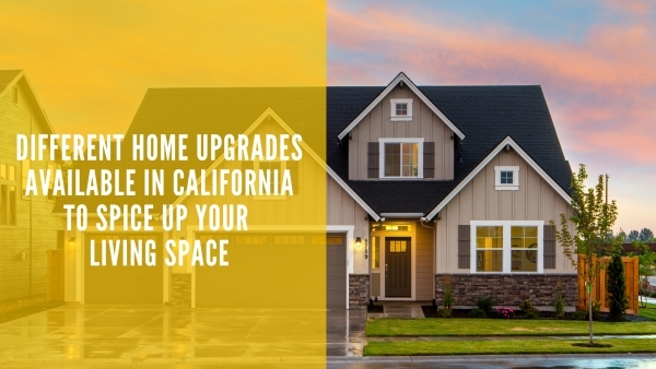 Different Home Upgrades in California to Spice Up Your Living Space